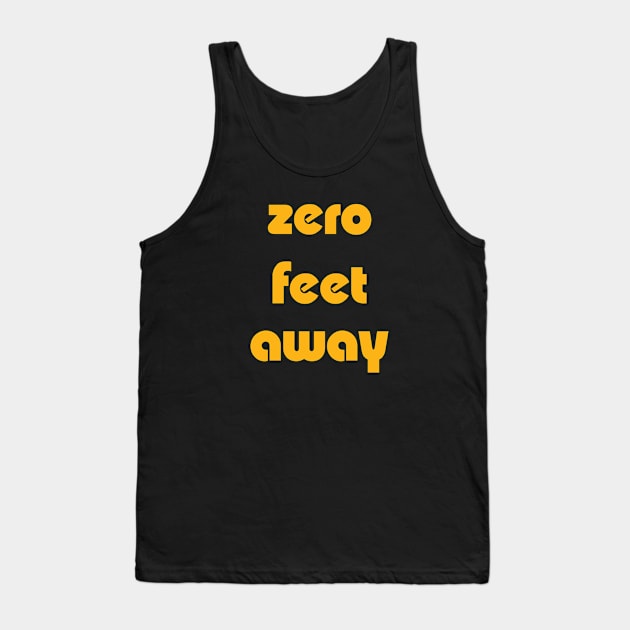 Zero Feet Away Tank Top by Caturday